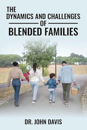 The Dynamics And Challenges Of Blended Families