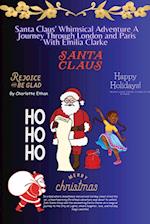 Santa Clause Whimsical Adventure A Journey Through London And Paris With Emilia Clarke