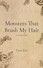 Monsters That Brush My Hair