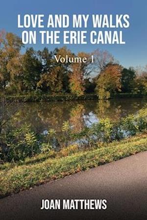 Love & My Walks On The Erie Canal