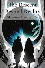 The Descent Beyond Reality 