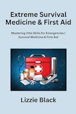 Extreme Survival Medicine & First Aid