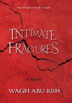 Intimate Fractures: The Aftermath of a Rape