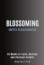 Blossoming into Radiance: 52 Weeks of Faith, Healing and Personal Growth 