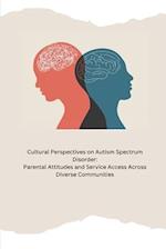 Cultural Perspectives on Autism Spectrum Disorder