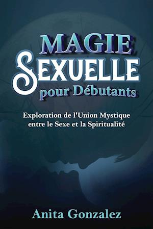 Magie  Sexuelle pour Débutants