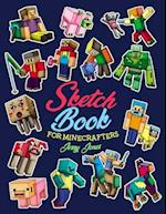Sketch Book for Minecrafters: Sketchbook for Kids and How to Draw Minecraft, Step by Step Guide to Drawing Minecraft with Blank Sketchbook Pages 