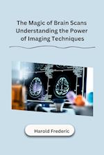 The Magic of Brain Scans Understanding the Power of Imaging Techniques
