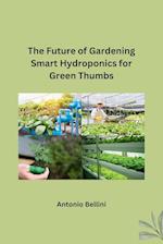 The Future of Gardening Smart Hydroponics for Green Thumbs