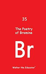 The Poetry of Bromine 