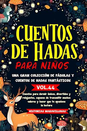 Cuentos de hadas para niños.Una gran colección de fábulas y cuentos de hadas fantásticos. (Vol.44)