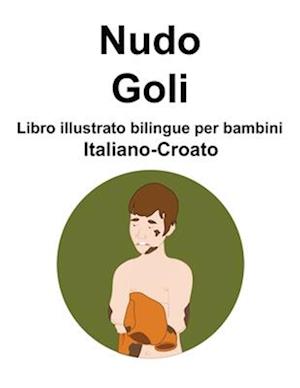 Italiano-Croato Nudo / Goli Libro illustrato bilingue per bambini