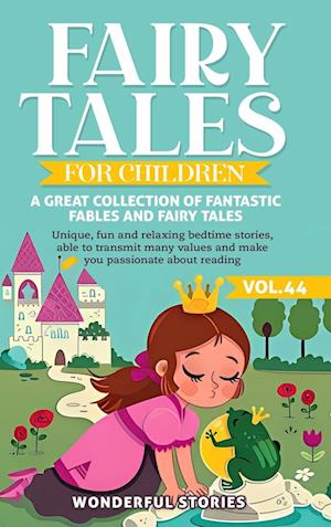 Fairy Tales for Children A great collection of fantastic fables and fairy tales. (Vol.44)