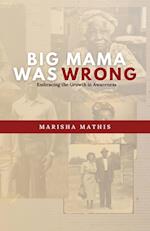 Big Mama Was Wrong: Embracing the Growth in Awareness 