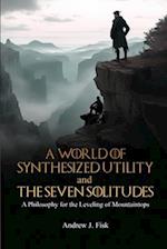 A World of Synthesized Utility And The Seven Solitudes 