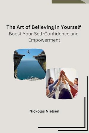 The Art of Believing in Yourself