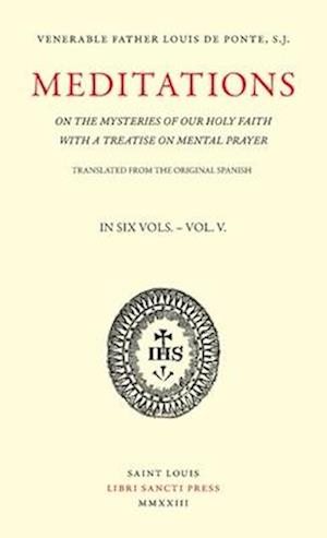 Meditations on the Mysteries of Our Holy Faith - Volume 5