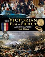The Victorian Era in Europe - Age of Empires - through the lives of its royals, rebels, and empire-builders 