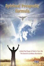 Spiritual Prosperity Formula : Unlock the Power of God in Your Life: The Secret to Limitless Abundance 