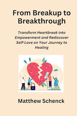 From Breakup to Breakthrough