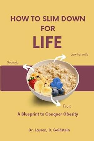 How to Slim Down for Life: A Blueprint to Conquer Obesity