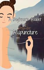 A Beginner's Booklet on Acupuncture 