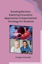 Breaking Barriers: Exploring Innovative Approaches in Experimental Oncology for Students 