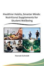 Healthier Habits, Smarter Minds: Nutritional Supplements for Student Wellbeing 