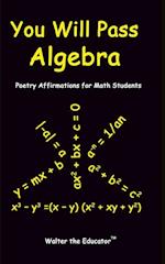 You Will Pass Algebra: Poetry Affirmations for Math Students 