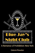 Blue Jay's Night Club: A Romance of Prohibition New York 