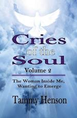Cries of the Soul (Volume 2): The Woman Inside Me, Wanting to Emerge 
