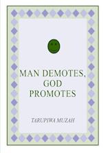 Man Demotes, God Promotes 