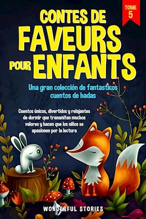 Contes de faveurs pour enfants Una gran colección de fantasticos cuentos de hadas. (Tome 5)