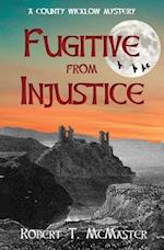 Fugitive from Injustice: A County Wicklow Mystery 