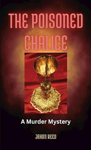 The Poisoned Chalice: A Murder Mystery