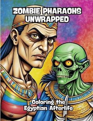 Zombie Pharaohs Unwrapped