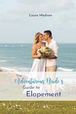 The Adventurous Bride's Guide to Elopement 