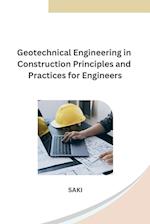 Geotechnical Engineering in Construction Principles and Practices for Engineers 