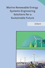 Marine Renewable Energy Systems Engineering Solutions for a Sustainable Future 