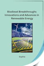 Biodiesel Breakthroughs Innovations and Advances in Renewable Energy 