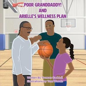 Poor Granddaddy! and Arielle's Welness Plan