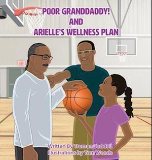 Poor Granddaddy! and Arielle's Welness Plan