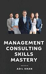 Management Consulting Skills Mastery 