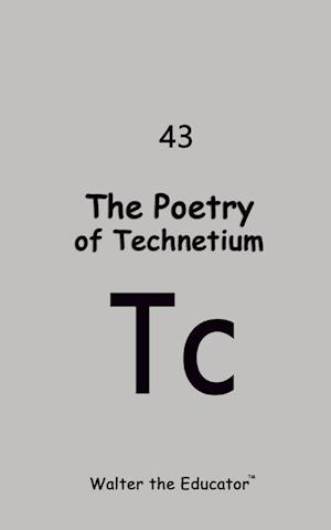 The Poetry of Technetium