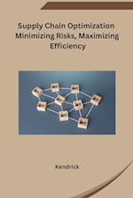 Supply Chain Optimization Minimizing Risks, Maximizing Efficiency