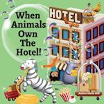 When Animals Own The Hotel! 