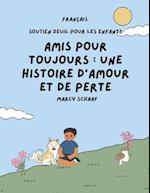 Amis pour toujours FRENCH Forever Friends a Tale of Love and Loss