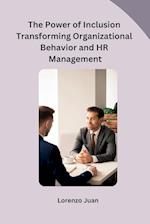 The Power of Inclusion Transforming Organizational Behavior and HR Management 