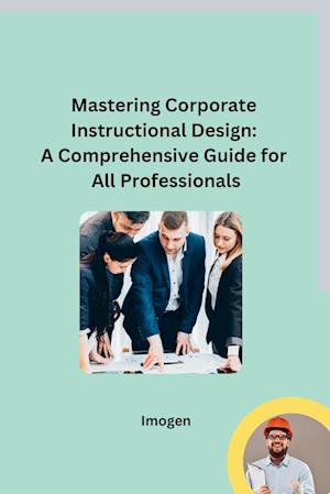 Mastering Corporate Instructional Design