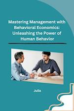 Mastering Management with Behavioral Economics